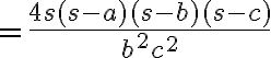 $=\frac{4s(s-a)(s-b)(s-c)}{b^2c^2}$